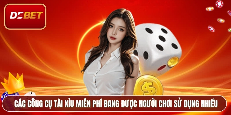 Các công cụ tài xỉu miễn phí đang được người chơi sử dụng nhiều