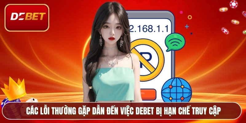 Debet Bị Chặn - Cách Khắc Phục Lỗi Truy Cập Nhà Cái 2026 4 Các lỗi thường gặp dẫn đến việc Debet bị hạn chế truy cập