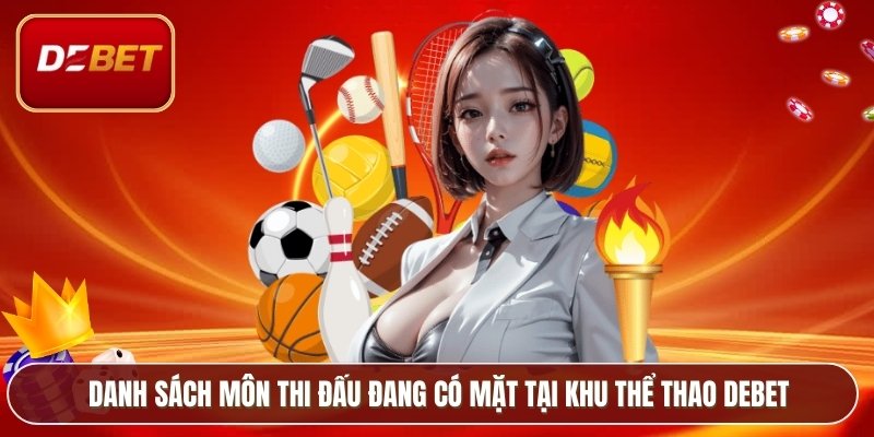 Danh sách môn thi đấu đang có mặt tại khu thể thao Debet