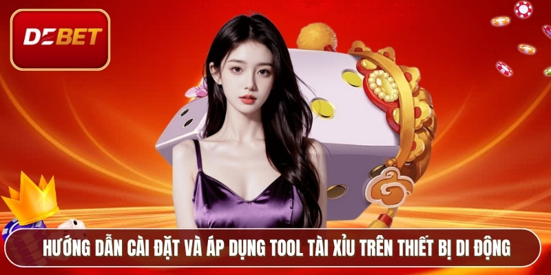 Hướng dẫn cài đặt và áp dụng tool tài xỉu trên thiết bị di động
