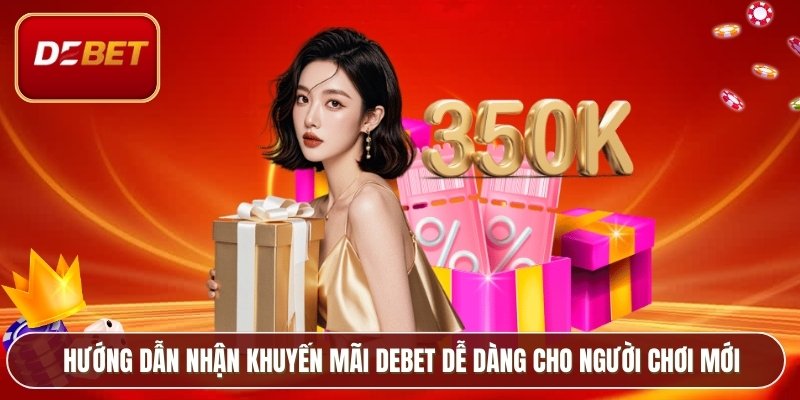 Hướng dẫn nhận khuyến mãi Debet dễ dàng cho người chơi mới