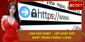 Link Vào Debet – Cập Nhật Mới Nhất Trong Tháng 1/2026