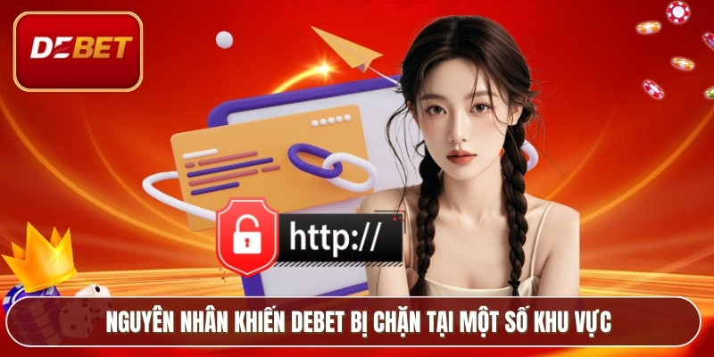 Debet Bị Chặn - Cách Khắc Phục Lỗi Truy Cập Nhà Cái 2026 2 Nguyên nhân khiến Debet Bị Chặn tại một số khu vực