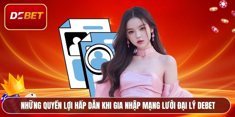 Đại Lý Debet - Cơ Hội Vàng Cho Người Muốn Làm Giàu 2 Những quyền lợi hấp dẫn khi gia nhập mạng lưới đại lý Debet