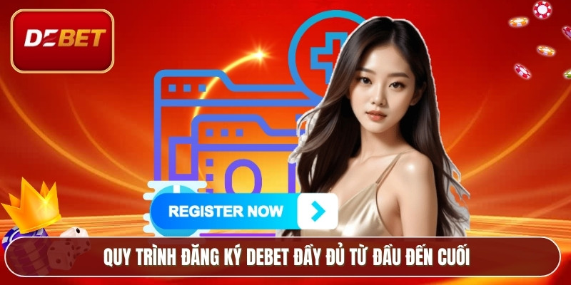 Đăng Ký Debet - Kích Hoạt Tài Khoản Cá Cược Trong 1 Phút 3 Quy trình đăng ký Debet đầy đủ từ đầu đến cuối