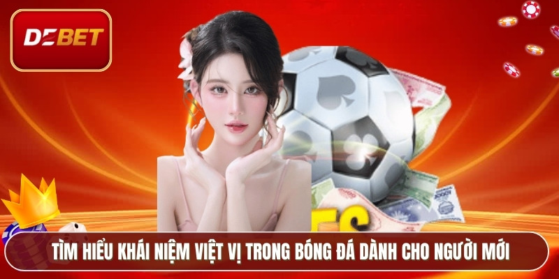 Tìm hiểu khái niệm việt vị trong bóng đá dành cho người mới