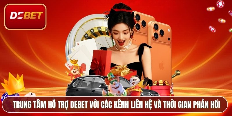 Trang chủ 15 Trung tâm hỗ trợ Debet với các kênh liên hệ và thời gian phản hồi